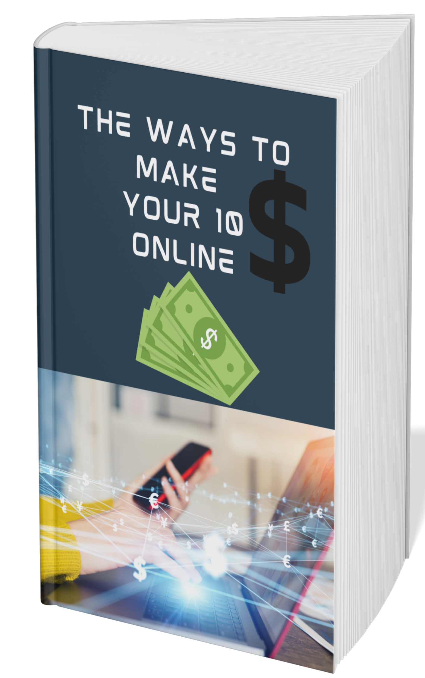 THE WAYS TO MAKE YOUR 10$ ONLINE
