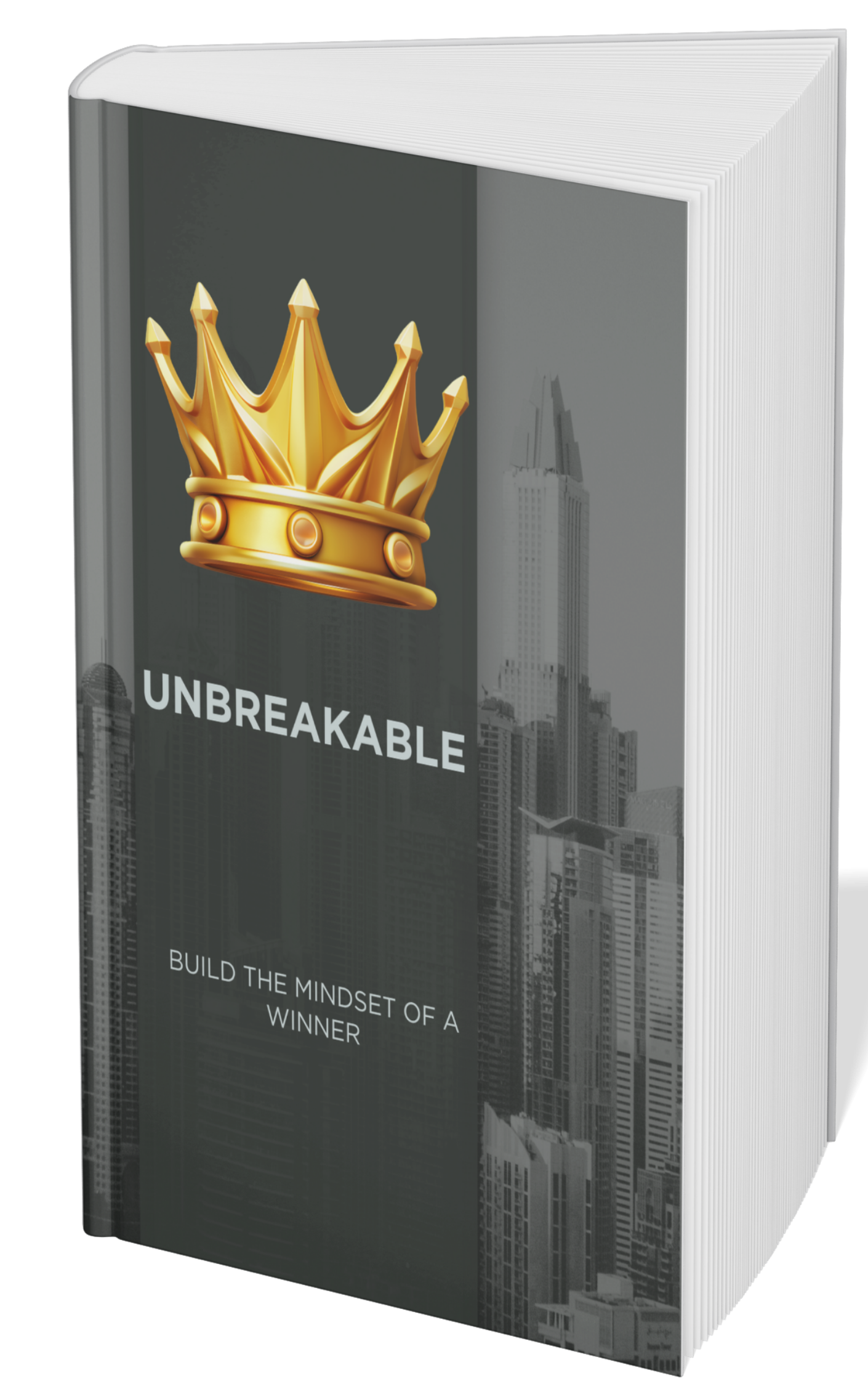UNBREAKABLE : BUILD THE MINDSET OF A WINNER