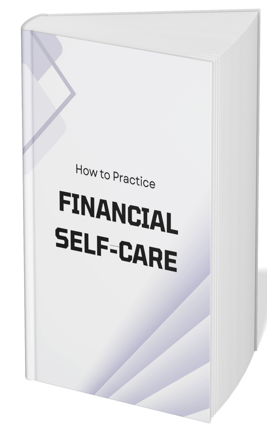 HOW TO PRACTICE FINANCIAL SELF-CARE