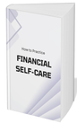HOW TO PRACTICE FINANCIAL SELF-CARE