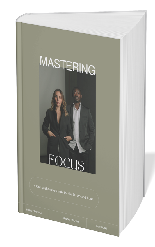 Mastering Focus A Comprehensive Guide for Distracted Adults