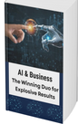 AI & Business: The Winning Duo for Explosive Results