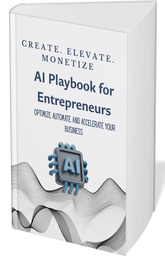 AI Playbook for Entrepreneurs: Optimize, Automate, and Accelerate Your Business